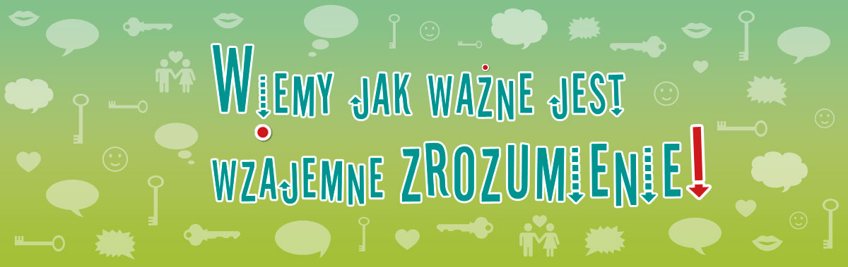 Wiemy jak ważne jest wzajemne zrozumienie